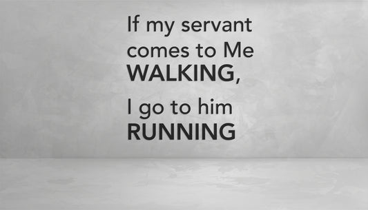 Islamic quote art from Hadith Qudsi: “If My servant comes to Me walking, I go to him running” in bold English typography